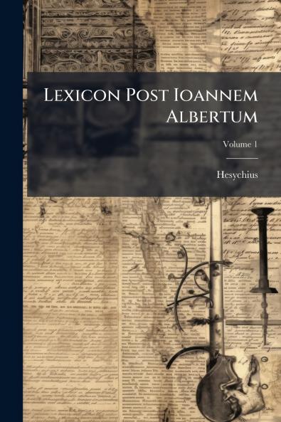Lexicon Post Ioannem Albertum; Volume 1