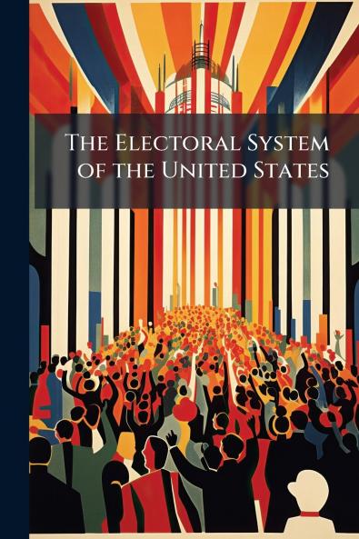 The Electoral System of the United States