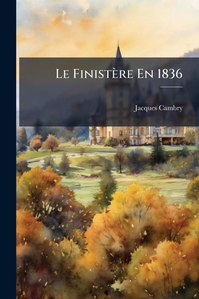 Le Finistère En 1836