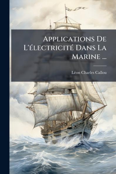 Applications De L'électricité Dans La Marine ...