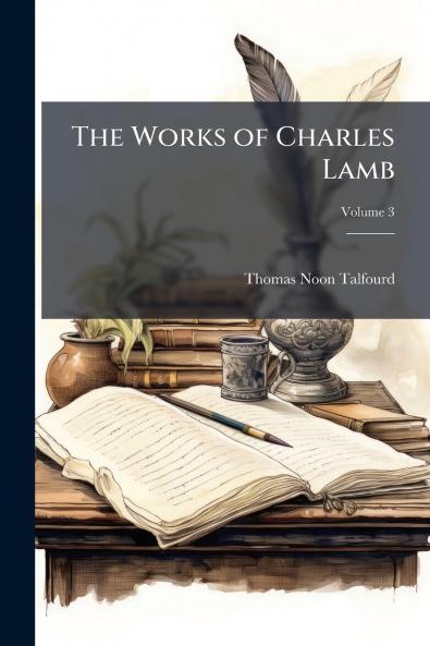 The Works of Charles Lamb; Volume 3