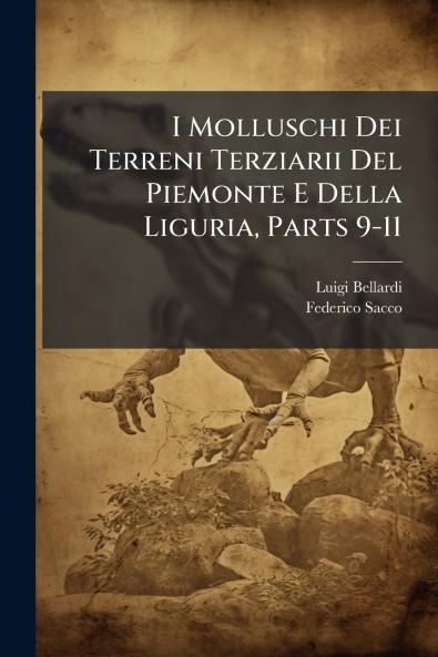 I Molluschi Dei Terreni Terziarii Del Piemonte E Della Liguria Parts 9-11