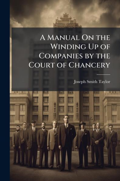 A Manual On the Winding Up of Companies by the Court of Chancery