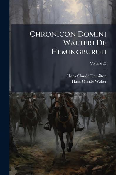 Chronicon Domini Walteri De Hemingburgh