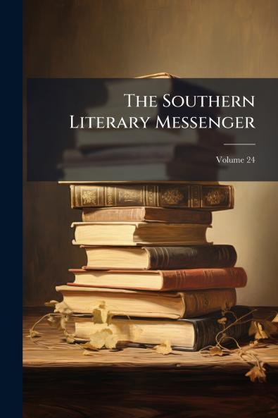 The Southern Literary Messenger; Volume 24