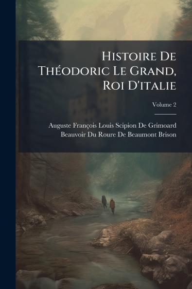 Histoire De Théodoric Le Grand Roi D'italie