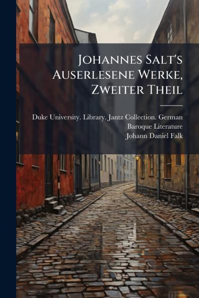 Johannes Salt's Auserlesene Werke Zweiter Theil