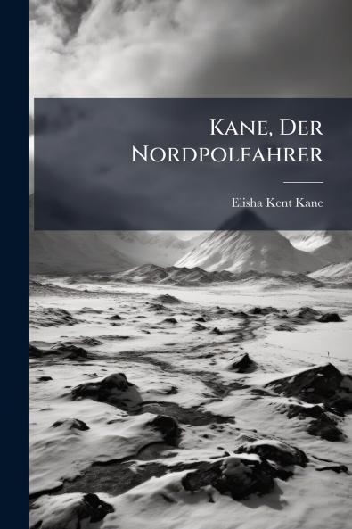 Kane Der Nordpolfahrer