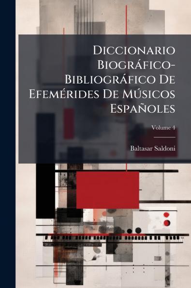 Diccionario Biográfico-Bibliográfico De Efemérides De Músicos Españoles; Volume 4
