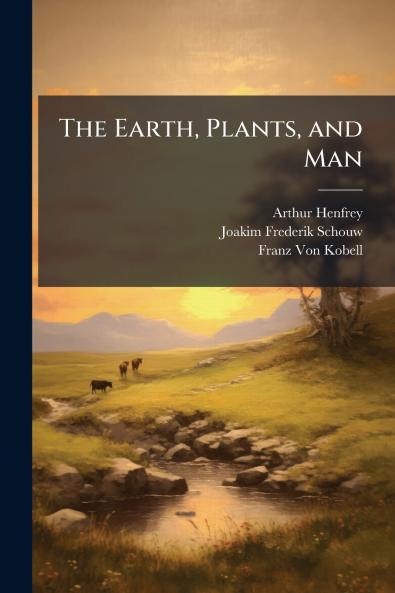The Earth Plants and Man