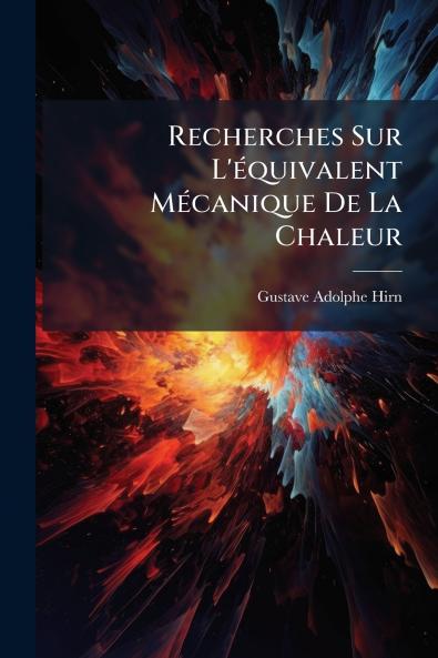 Recherches Sur L'équivalent Mécanique De La Chaleur