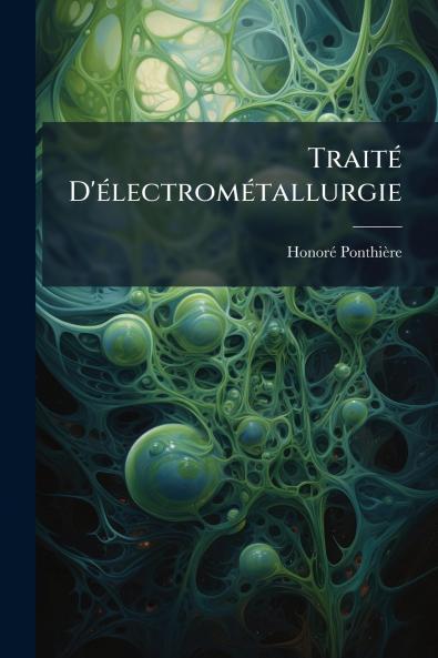 Traité D'électrométallurgie