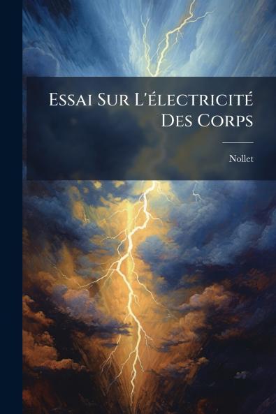 Essai Sur L'électricité Des Corps