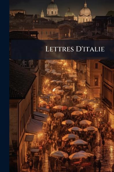 Lettres D'italie