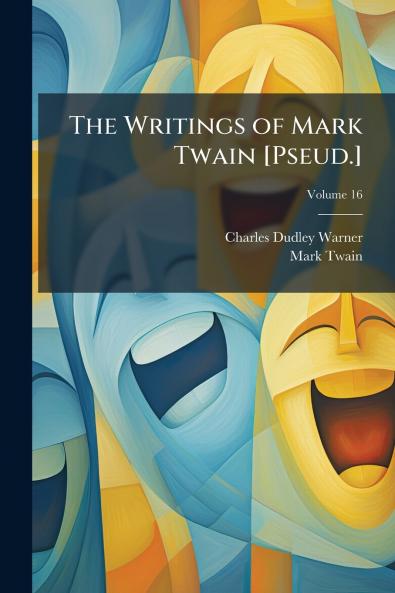 The Writings of Mark Twain [Pseud.]; Volume 16