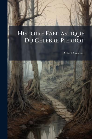 Histoire Fantastique Du Célèbre Pierrot