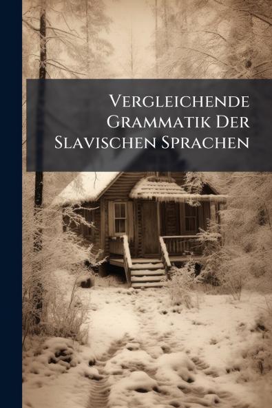 Vergleichende Grammatik Der Slavischen Sprachen