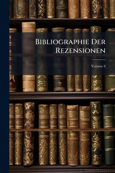 Bibliographie Der Rezensionen; Volume 8
