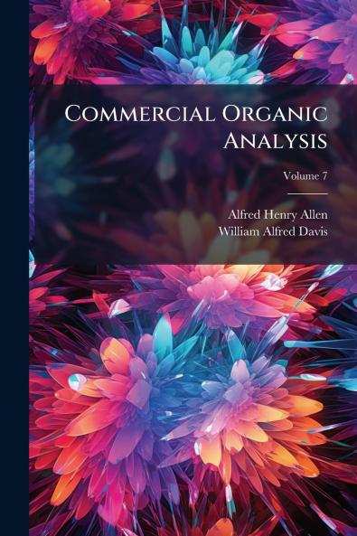 Commercial Organic Analysis; Volume 7