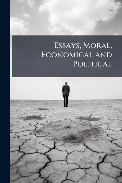 Essays Moral Economical and Political