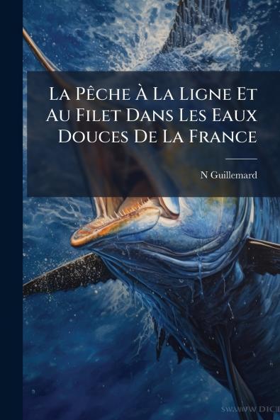 La Pêche À La Ligne Et Au Filet Dans Les Eaux Douces De La France