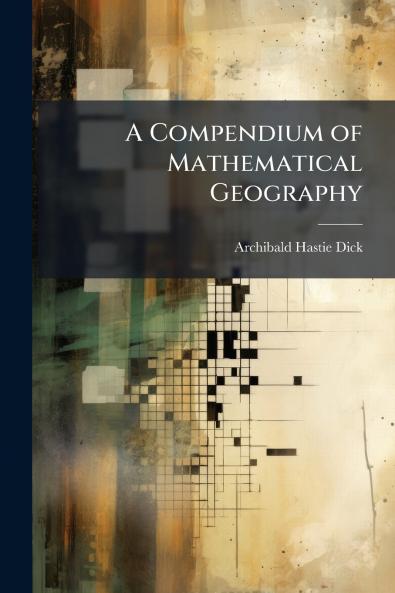 A Compendium of Mathematical Geography