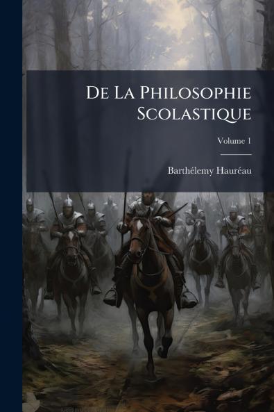 De La Philosophie Scolastique; Volume 1