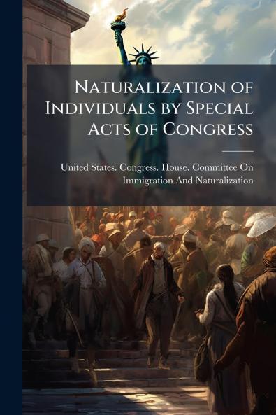 Naturalization of Individuals by Special Acts of Congress