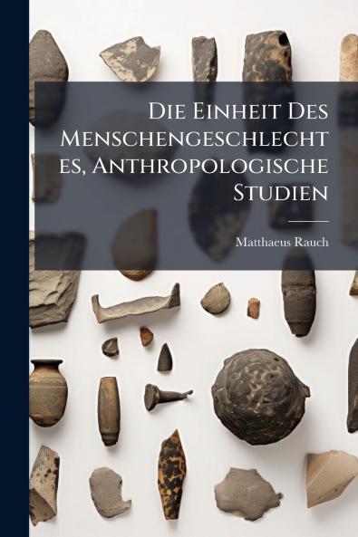 Die Einheit Des Menschengeschlechtes Anthropologische Studien