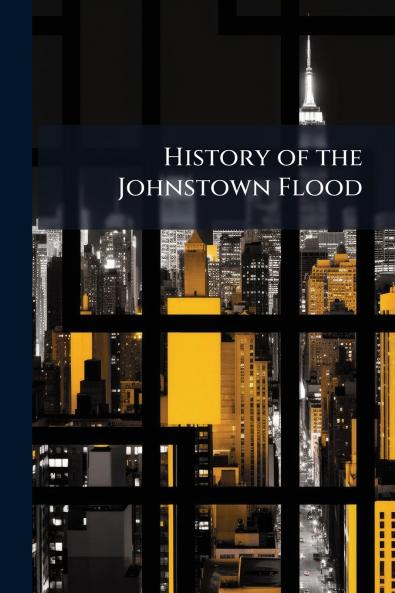 History of the Johnstown Flood