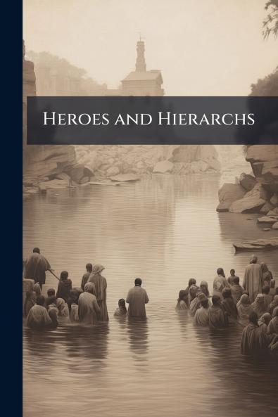 Heroes and Hierarchs
