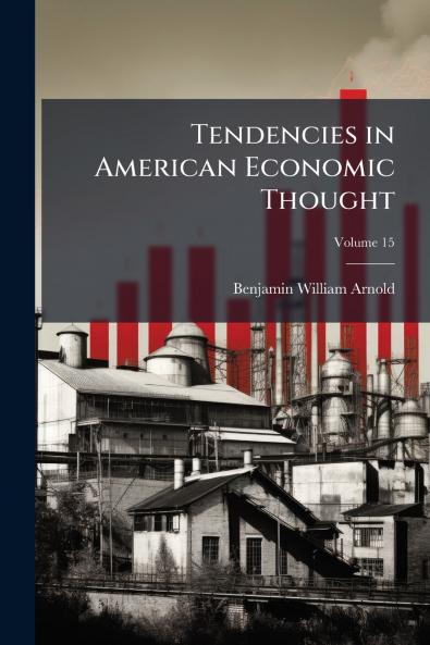 Tendencies in American Economic Thought; Volume 15