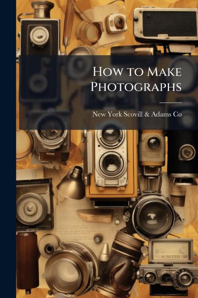 How to Make Photographs