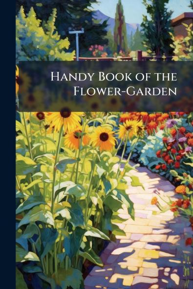 Handy Book of the Flower-Garden