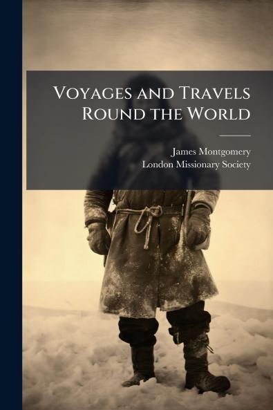 Voyages and Travels Round the World