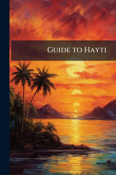 Guide to Hayti