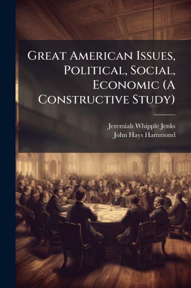 Great American Issues Political Social Economic (A Constructive Study)