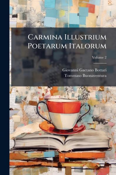Carmina Illustrium Poetarum Italorum; Volume 2