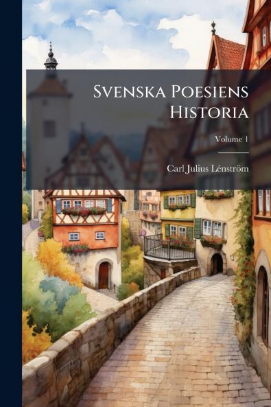 Svenska Poesiens Historia; Volume 1