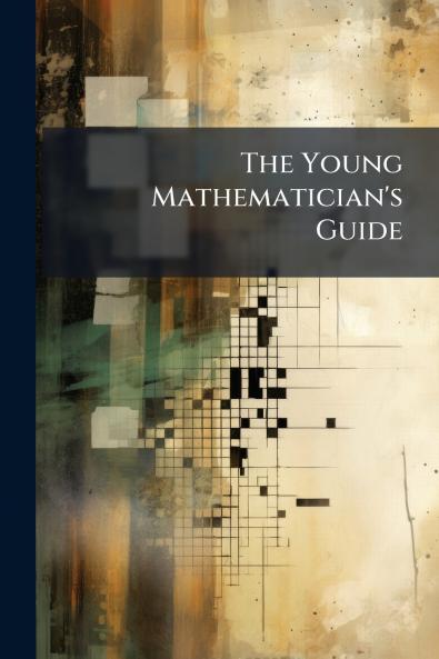 The Young Mathematician's Guide
