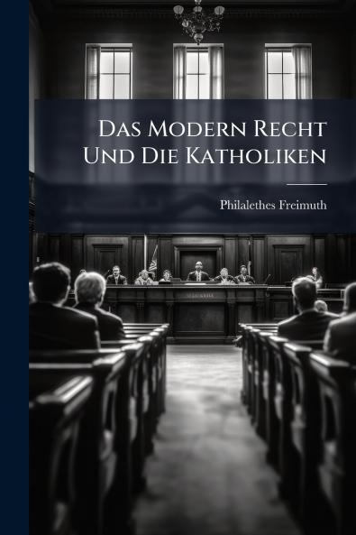 Das Modern Recht Und Die Katholiken