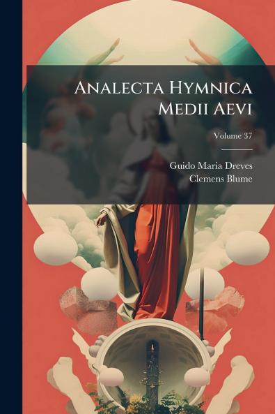 Analecta Hymnica Medii Aevi; Volume 37