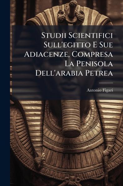 Studii Scientifici Sull'egitto E Sue Adiacenze Compresa La Penisola Dell'arabia Petrea