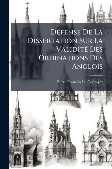 Défense De La Dissertation Sur La Validité Des Ordinations Des Anglois