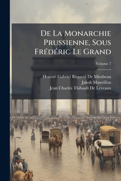 De La Monarchie Prussienne Sous Frédéric Le Grand