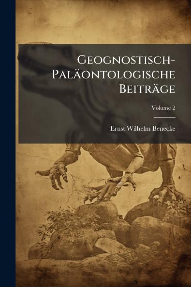 Geognostisch-Paläontologische Beiträge; Volume 2