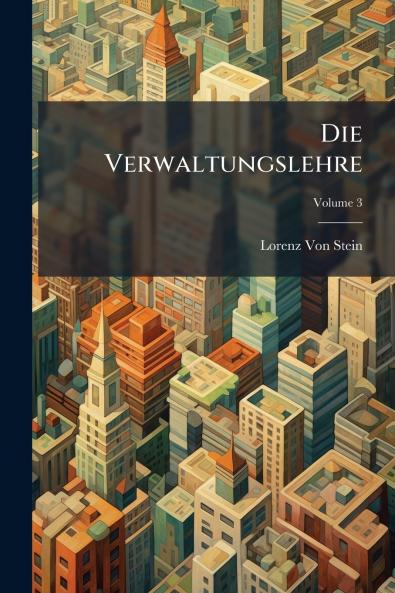 Die Verwaltungslehre; Volume 3