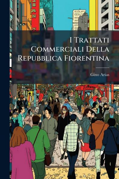 I Trattati Commerciali Della Repubblica Fiorentina