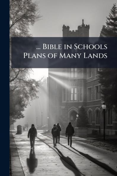 ... Bible in Schools Plans of Many Lands