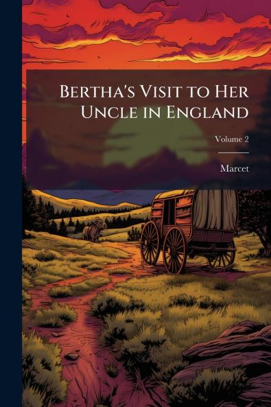 Bertha's Visit to Her Uncle in England; Volume 2
